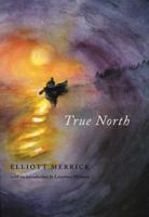 True North: A Journey into Unexplored Wilderness