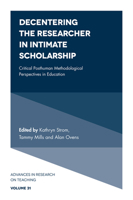 Decentering the Researcher in Intimate Scholarship: Critical Posthuman Methodological Perspectives in Education 1787546365 Book Cover