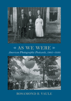 As We Were: American Photographic Postcards, 1905-1930 1567922503 Book Cover