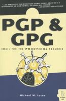 PGP & GPG: Email for the Practical Paranoid 1593270712 Book Cover