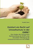 Existiert ein Recht auf Umweltschutz in der EMRK?: Eine Analyse der ökologischen Rechtsprechung des EGMR unter besonderer Würdigung der Immissionsschutznorm Art 8 EMRK 3639235509 Book Cover