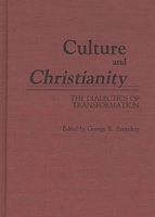 Culture and Christianity: The Dialectics of Transformation (Contributions to the Study of Anthropology) 0313261180 Book Cover