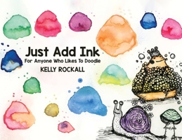Just Add Ink: For Anyone Who Likes To Doodle 0228874734 Book Cover