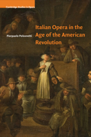 Italian Opera in the Age of the American Revolution 131664118X Book Cover