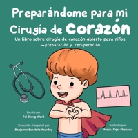 Preparándome para mi cirugía de corazón: Un libro sobre cirugía de corazón abierto para niños – preparación y recuperación (Spanish Edition) B0FBM8MCCT Book Cover