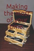 Making the Most of Your Time.: A Realistic/No-Nonsense Guide: 1729082327 Book Cover