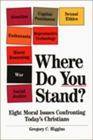 Where Do You Stand?: Eight Moral Issues Confronting Today's Christians 0809136082 Book Cover