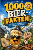 1000 Bier-Fakten für Männer, die eh alles wissen und schon alles haben: Lustiges unnützes Wissen rund ums Bier – das originelle Geschenk für Papa, Freund, Ehemann und Bierliebhaber (German Edition) B0HH9M7YM3 Book Cover