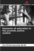 Elements of education in the juvenile justice system 6209905722 Book Cover