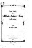 Das Recht der st�dtischen Schulverwaltung in Preussen 1530611237 Book Cover