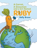 A Carrot, a Snowman and a Girl Named Ruby 103583460X Book Cover