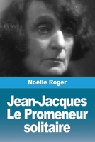 Jean-Jacques: Le Promeneur solitaire (French Edition) 3690820510 Book Cover