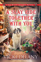 A Slay Ride Together With You (Year-Round Christmas Mystery) B0DPYZZ9R4 Book Cover