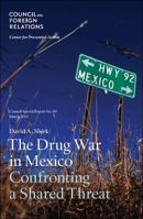 The Drug War in Mexico: Confronting a Shared Threat 0876094930 Book Cover