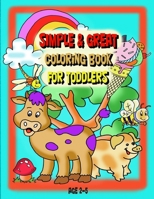 Simple & Great Coloring Book For Toddlers: 70 simple and nice coloring drawings for kids from 2 to 5 year old B0CMR6MVM8 Book Cover