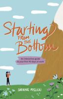 Starting from the Bottom: An interactive guide to your first 90 days at work 0578752336 Book Cover