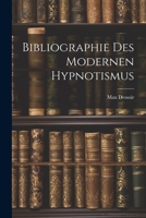 Bibliographie des Modernen Hypnotismus 1022006789 Book Cover