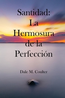 Santidad: la Belleza de la Perfección : La Belleza de la Perfección 1967034907 Book Cover