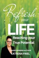 Refresh your Life: 17 Steps to Refreshing Success 1500213764 Book Cover