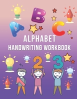 Alphabet Handwriting Workbook: Writing practice book to learn writing in Beginning handwriting workbook B08LP13RWN Book Cover