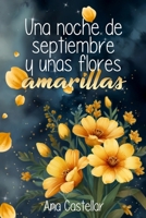 Una noche de septiembre y unas flores amarillas (Spanish Edition) 8409863146 Book Cover