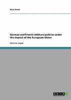 German and French childcare policies under the impact of the European Union 3638937968 Book Cover