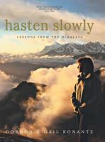 Hasten Slowly: Lessons from the Himalaya 1460283929 Book Cover