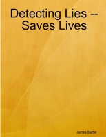 Detecting Lies -- Saves Lives 1387212478 Book Cover