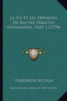 La Vie Et Les Opinions De Maitre Sebaltus Nothanker, Part 1 (1774) 1104986124 Book Cover