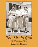 The Montes Girls: His Mysterious Ways 1478726210 Book Cover