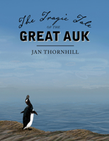 The Tragic Tale of the Great Auk 1554988659 Book Cover