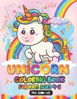 Unicorn Coloring Book For kids Ages 4-8: 50 Cute Unique Unicorn Coloring Pages. A Unicorn Gift for Your Little Girl & Boy. B09SPC5KWY Book Cover