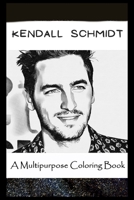 A Multipurpose Coloring Book: Legendary Kendall Schmidt Inspired Creative Illustrations B096LPR9X6 Book Cover