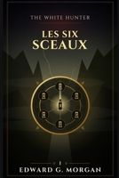 The White Hunter: Les Six Sceaux (French Edition) B0GQMGSVJR Book Cover