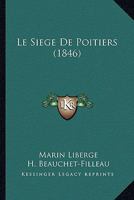 Le Siege De Poitiers (1846) 1166770885 Book Cover