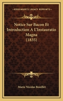 Notice Sur Bacon Et Introduction A L'Instauratio Magna (1835) 1160209073 Book Cover