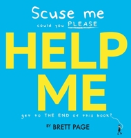 Scuse Me Could You Please Help Me Get To The End of This Book? 0648954404 Book Cover