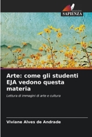 Arte: come gli studenti EJA vedono questa materia (Italian Edition) 6208600219 Book Cover