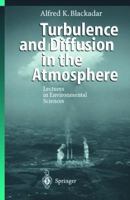 Turbulence and Diffusion in the Atmosphere: Lectures in Environmental Sciences 3642644252 Book Cover