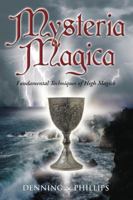 Mysteria Magica: Fundamental Techniques of High Magick (Llewellyn's Aurum Solis Series) 0738701696 Book Cover