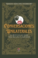 CONVERSACIONES UNILATERALES: 96 Monólogos de humor para reir solo o acompañado (Spanish Edition) B0FP53L3GH Book Cover