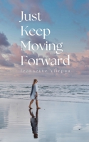 Just Keep Moving Forward 9916397201 Book Cover