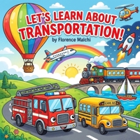 Let's Learn About Transportation!: An Interactive Book for Toddlers and Preschoolers About Cars, Trains, Planes, and Things That Go B0GZG921HH Book Cover
