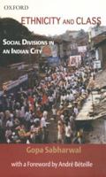 Ethnicity and Class: Social Divisions in an Indian City 0195678303 Book Cover