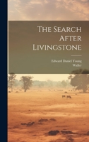 The Search After Livingstone 127833811X Book Cover