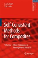 Self-Consistent Methods for Composites: Vol.2: Wave Propagation in Heterogeneous Materials 1402069677 Book Cover