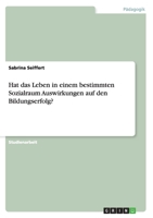 Hat das Leben in einem bestimmten Sozialraum Auswirkungen auf den Bildungserfolg? 3656281130 Book Cover