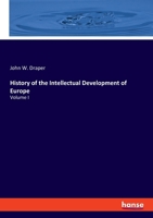History of the Intellectual Development of Europe: Volume I 3348080886 Book Cover