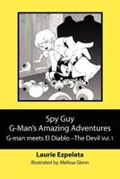 Spy Guy G-Man's Amazing Adventures: G-Man Meets El Diablo--The Devil 1468156918 Book Cover