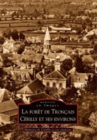 Forêt de Tronçais (La) - Cérilly et ses environs (Mémoire En Images Locaux) (French Edition) 2813802271 Book Cover